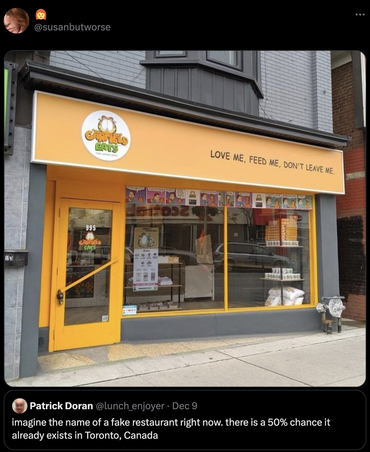 garfield pizza toronto - Love Me, Feed Me, Don'T Leave Me. Eats 995 Garfield Eats Patrick Doran Dec 9 imagine the name of a fake restaurant right now. there is a 50% chance it already exists in Toronto, Canada